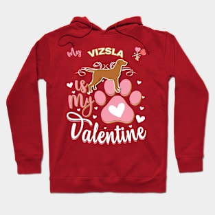 My Vizsla Is My Valentine - Anti Valentine - Gifts For Vizsla Moms, Vizsla Dads &  Vizsla Owners Hoodie